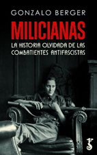 Gonzalo Berger - Milicianas. La historia olvidada de las combatientes antifascistas. Arzalia Ediciones. Madrid, 2022 - Traducciones publicadas de Lengua Fértil-Teresa Muñoz Sebastián